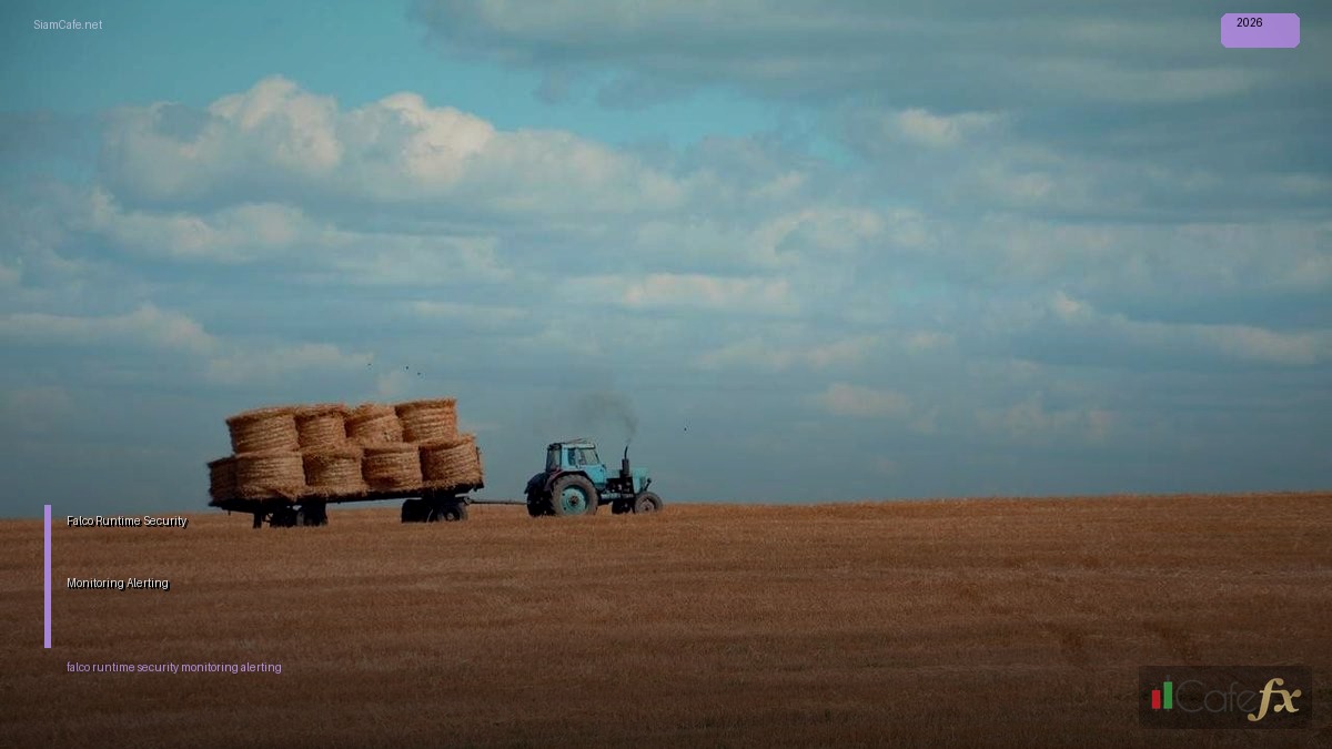 Falco Runtime Security Monitoring และ Alerting — คู่มือฉบับสมบูรณ์ 2026 | SiamCafe Blog