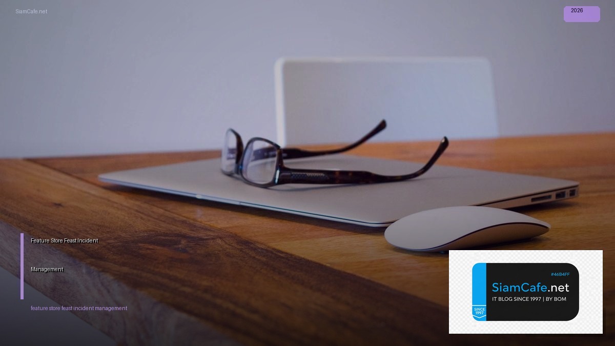 Feature Store Feast Incident Management | SiamCafe Blog