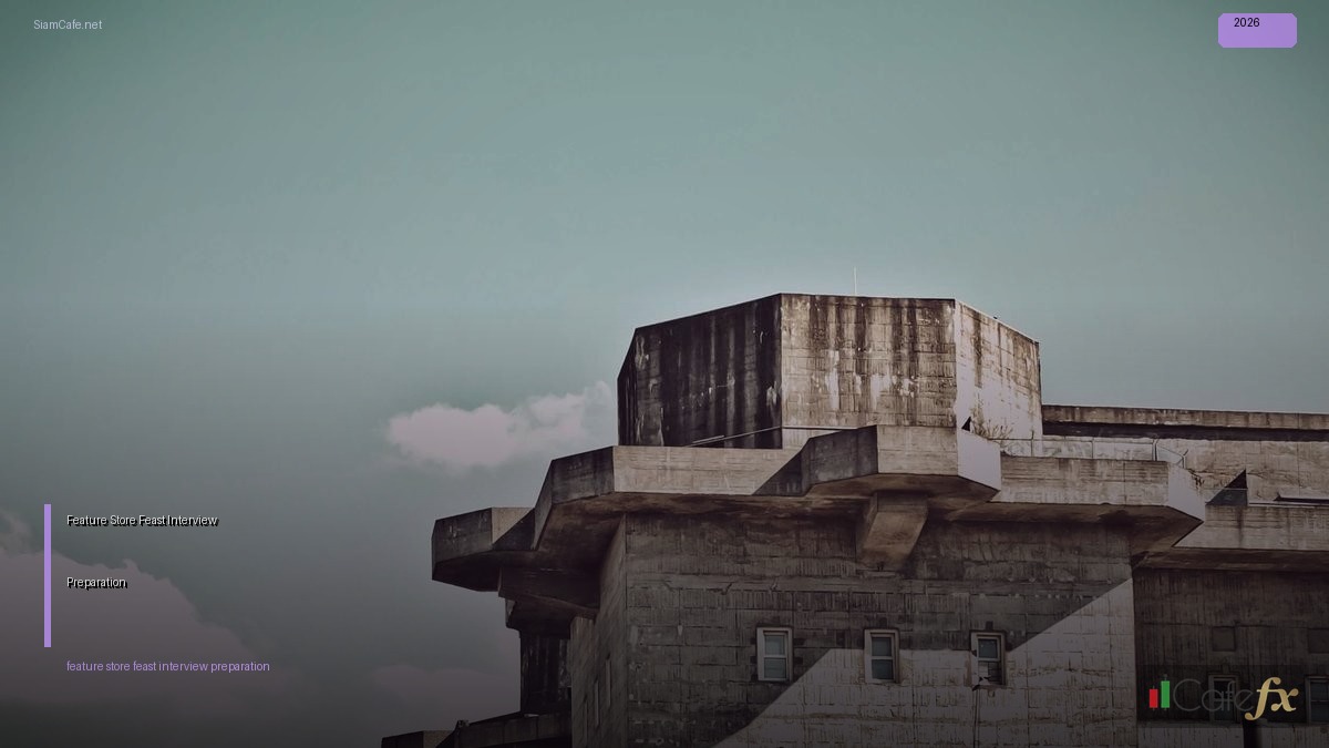 Feature Store Feast Interview Preparation | SiamCafe Blog