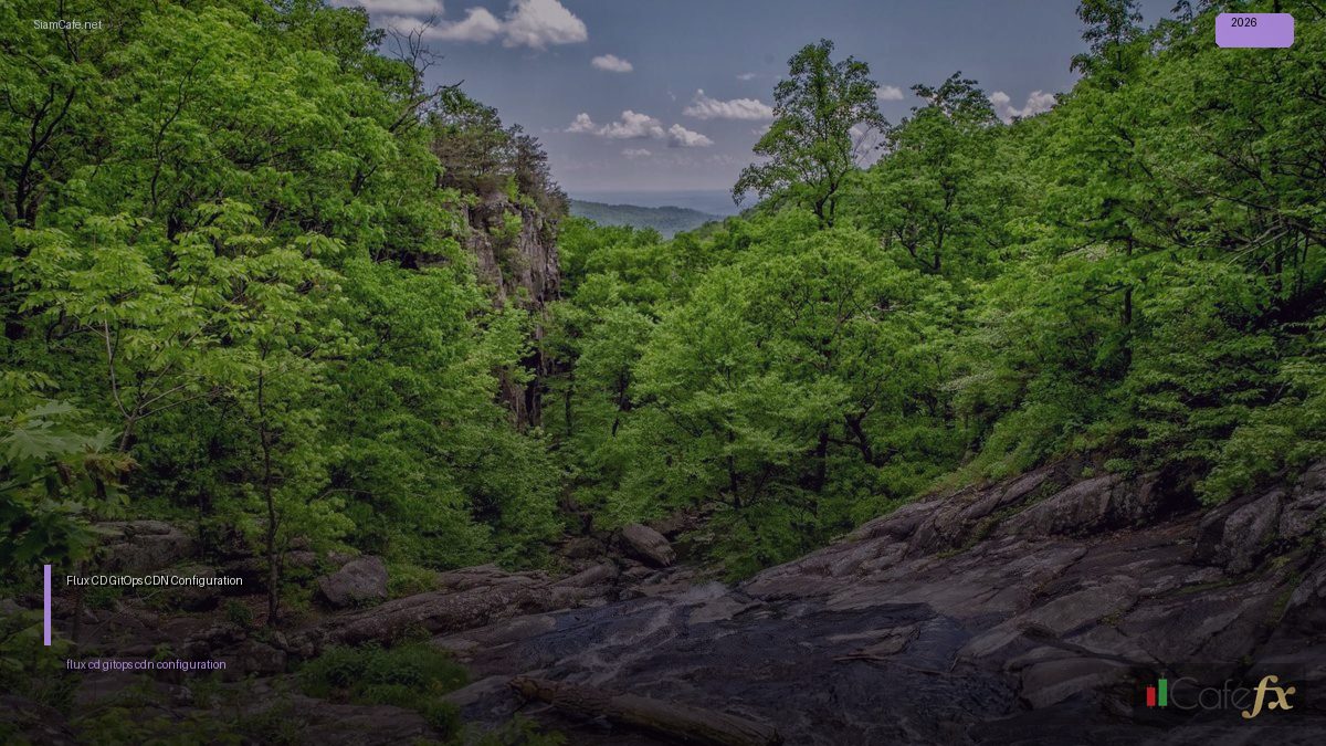 Flux CD GitOps CDN Configuration — คู่มือฉบับสมบูรณ์ 2026 | SiamCafe Blog