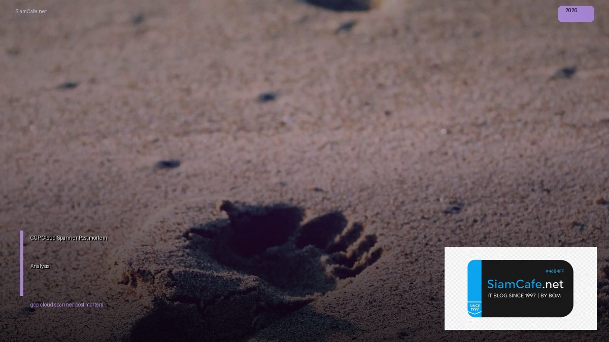 gcp cloud spanner post mortem analysis