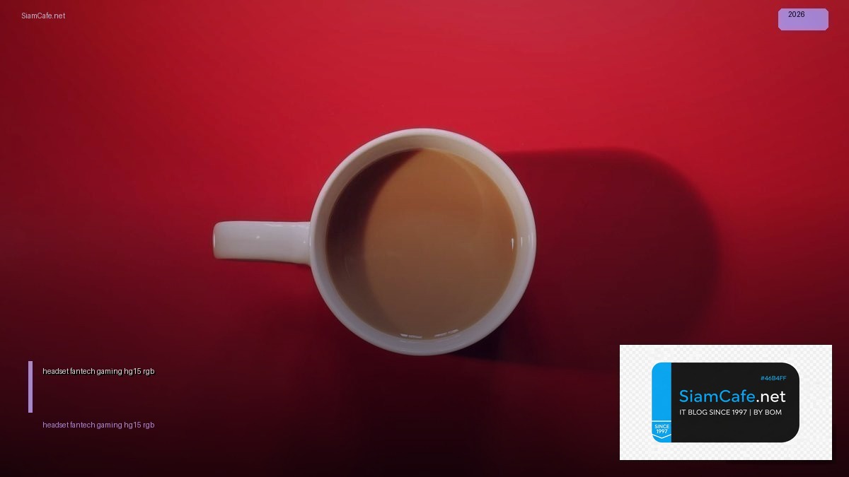 headset หูฟัง fantech gaming hg15 rgb — วิธีตั้งค่าและใช้งานจริงพร้อมตัวอย่าง