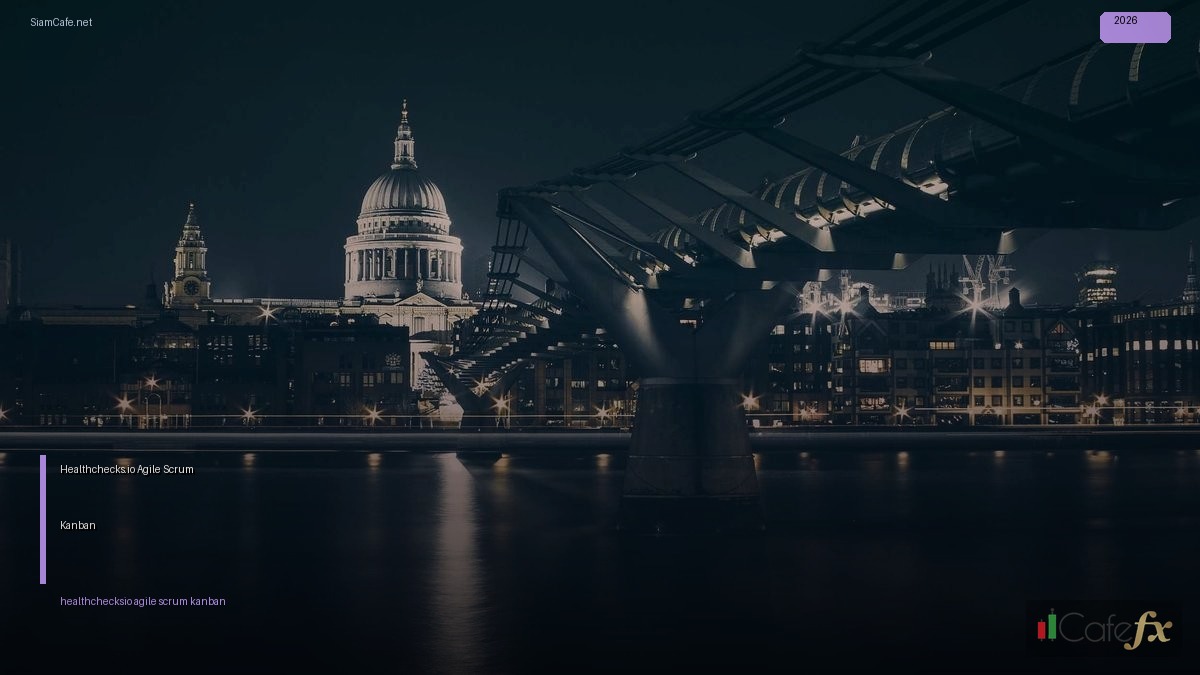 Healthchecks.io Agile Scrum Kanban — คู่มือฉบับสมบูรณ์ 2026 | SiamCafe Blog