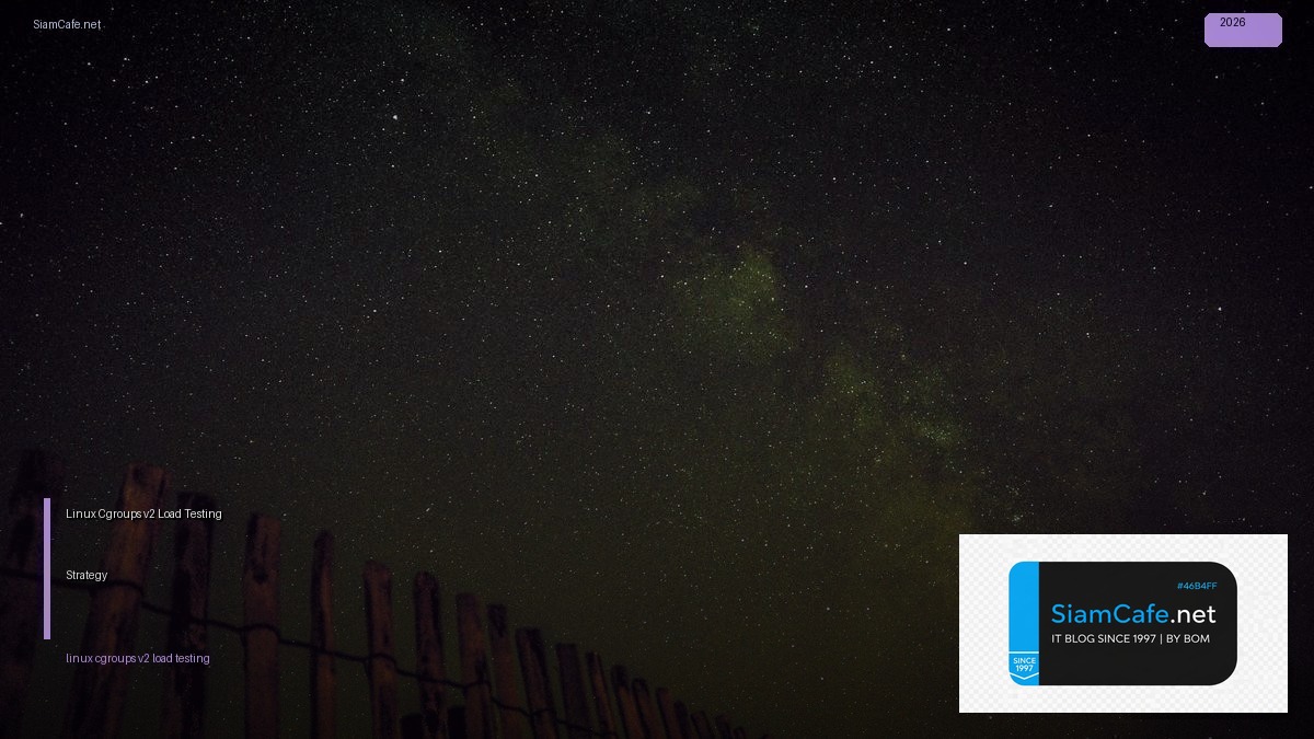 linux cgroups v2 load testing strategy