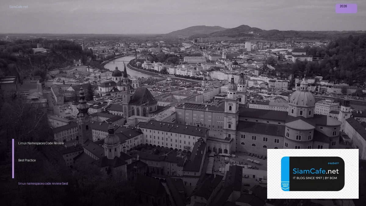 Linux Namespaces Code Review Best Practice — คู่มือฉบับสมบูรณ์ 2026 | SiamCafe Blog