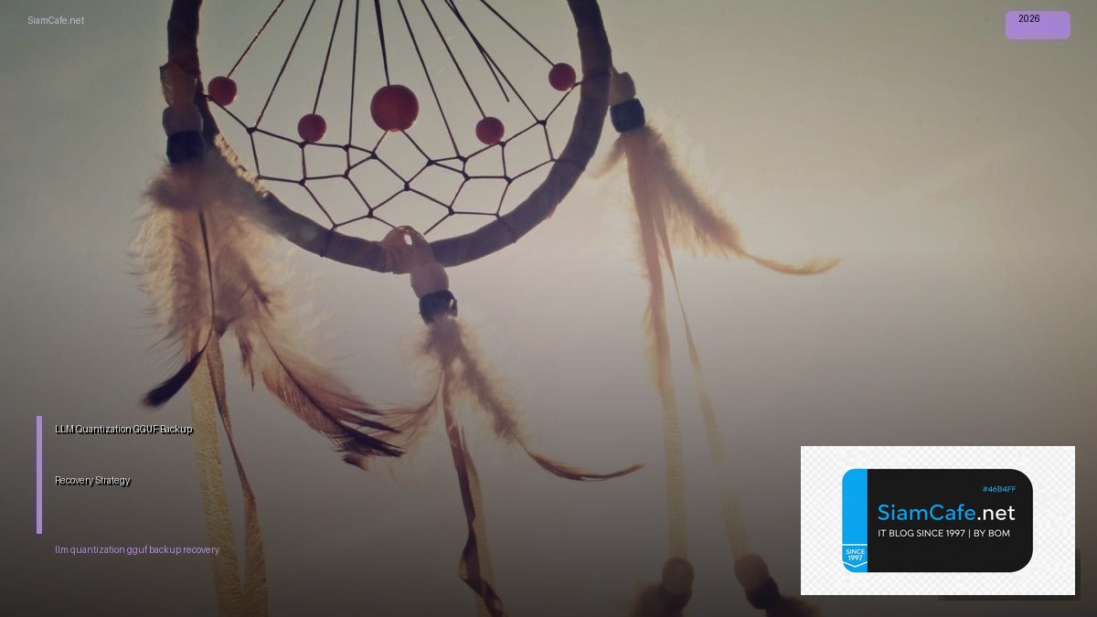 llm quantization gguf backup recovery strategy