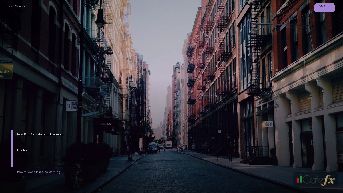 New Relic One Machine Learning Pipeline — คู่มือฉบับสมบูรณ์ 2026 | SiamCafe Blog