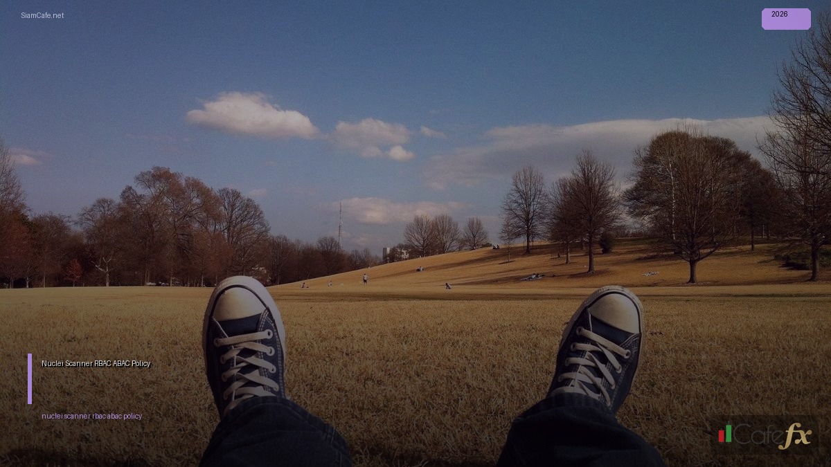 Nuclei Scanner RBAC ABAC Policy — วิธีตั้งค่าและใช้งานจริงพร้อมตัวอย่าง