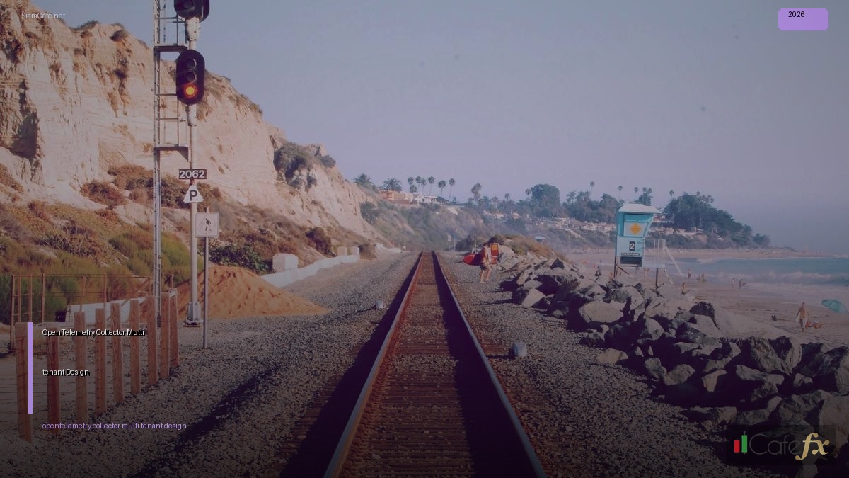 OpenTelemetry Collector Multi-tenant Design — คู่มือฉบับสมบูรณ์ 2026 | SiamCafe Blog