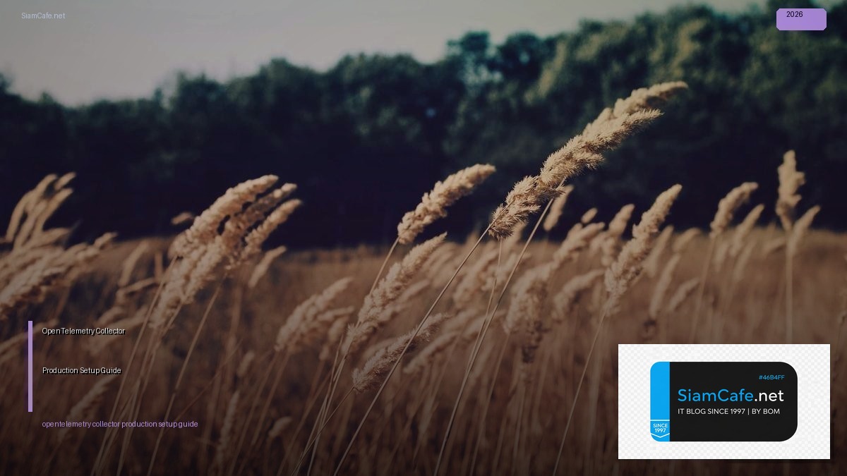 OpenTelemetry Collector Production Setup Guide — คู่มือฉบับสมบูรณ์ 2026 | SiamCafe Blog