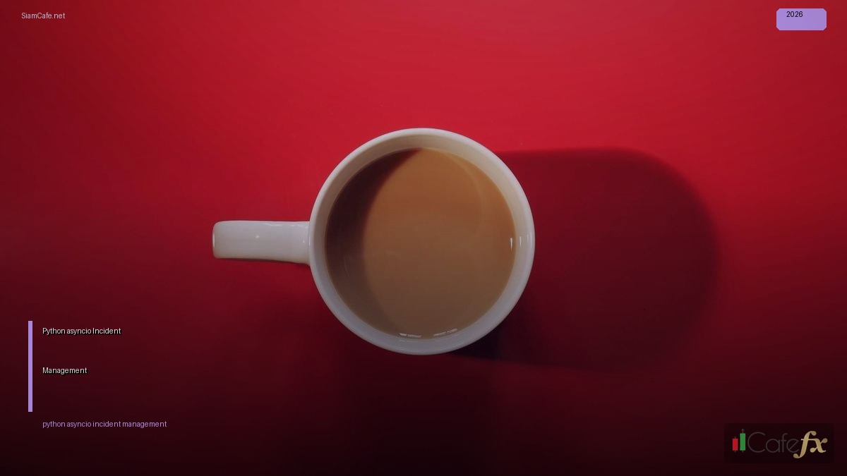 Python asyncio Incident Management — คู่มือฉบับสมบูรณ์ 2026 | SiamCafe Blog