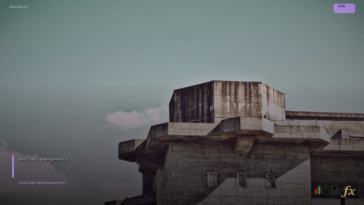 Redis Cluster Log Management ELK — คู่มือฉบับสมบูรณ์ 2026 | SiamCafe Blog