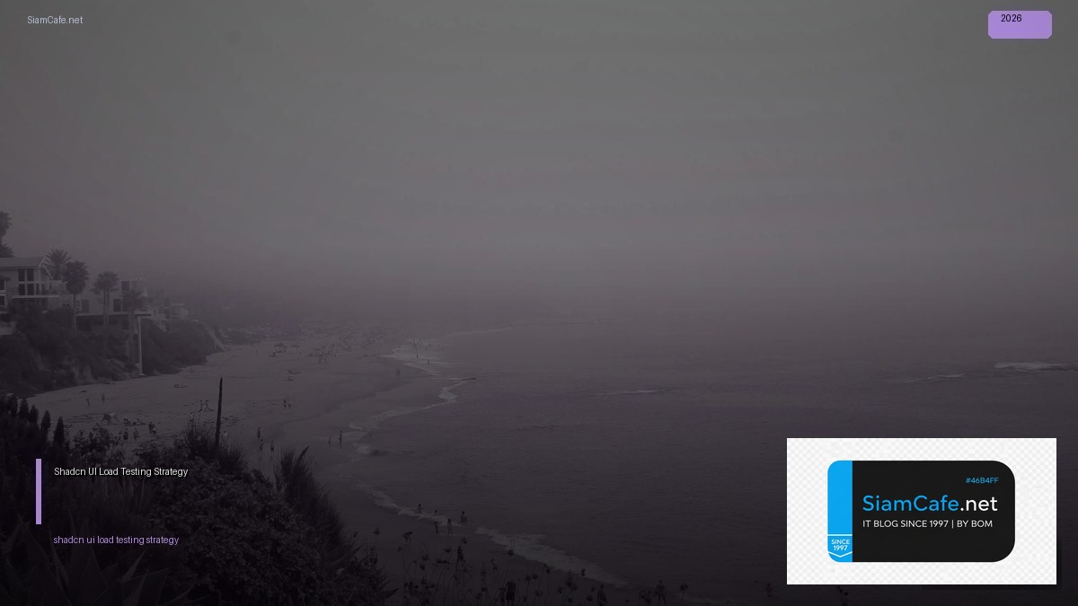 Shadcn UI Load Testing Strategy | SiamCafe Blog