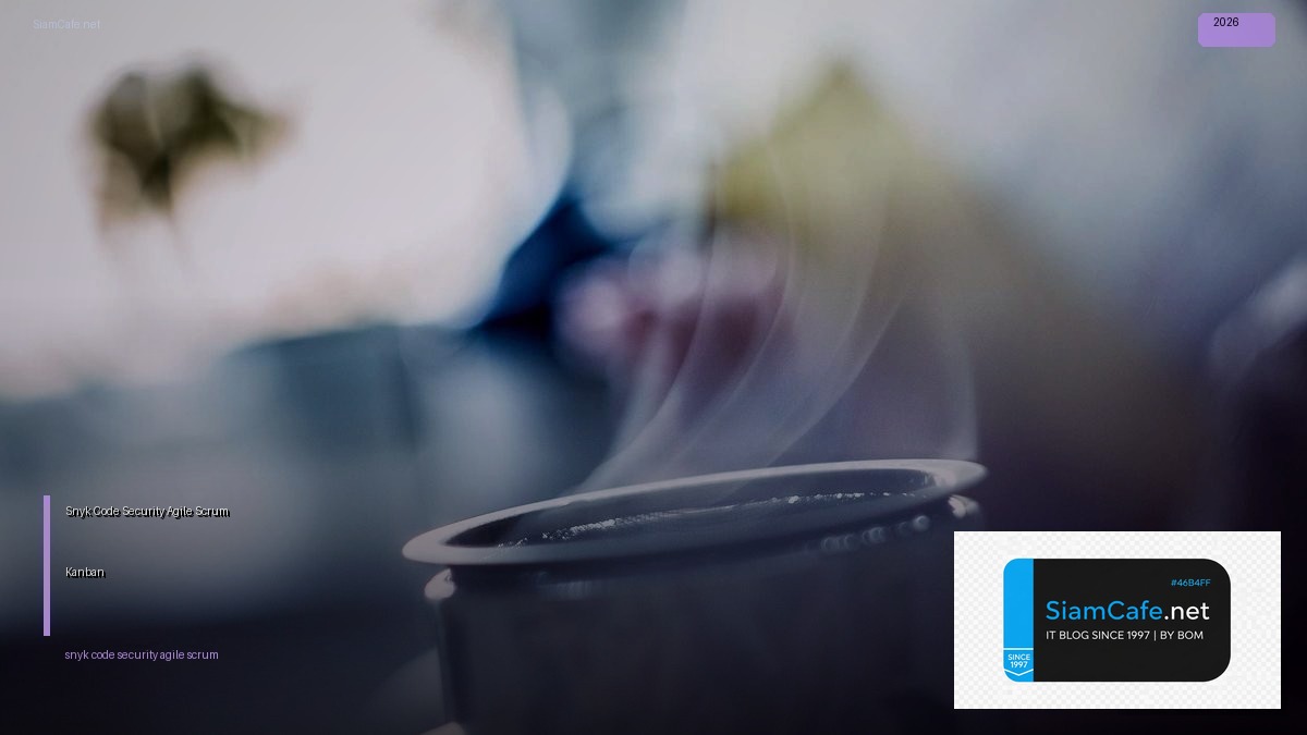 Snyk Code Security Agile Scrum Kanban | SiamCafe Blog
