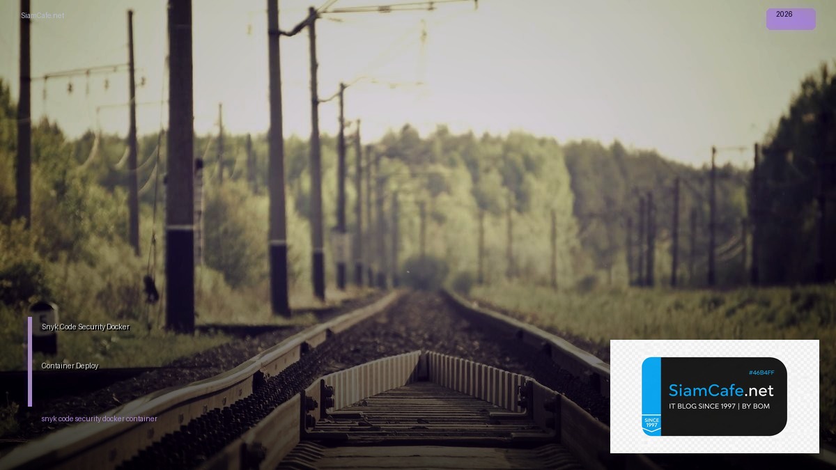 Snyk Code Security Docker Container Deploy — คู่มือฉบับสมบูรณ์ 2026 | SiamCafe Blog