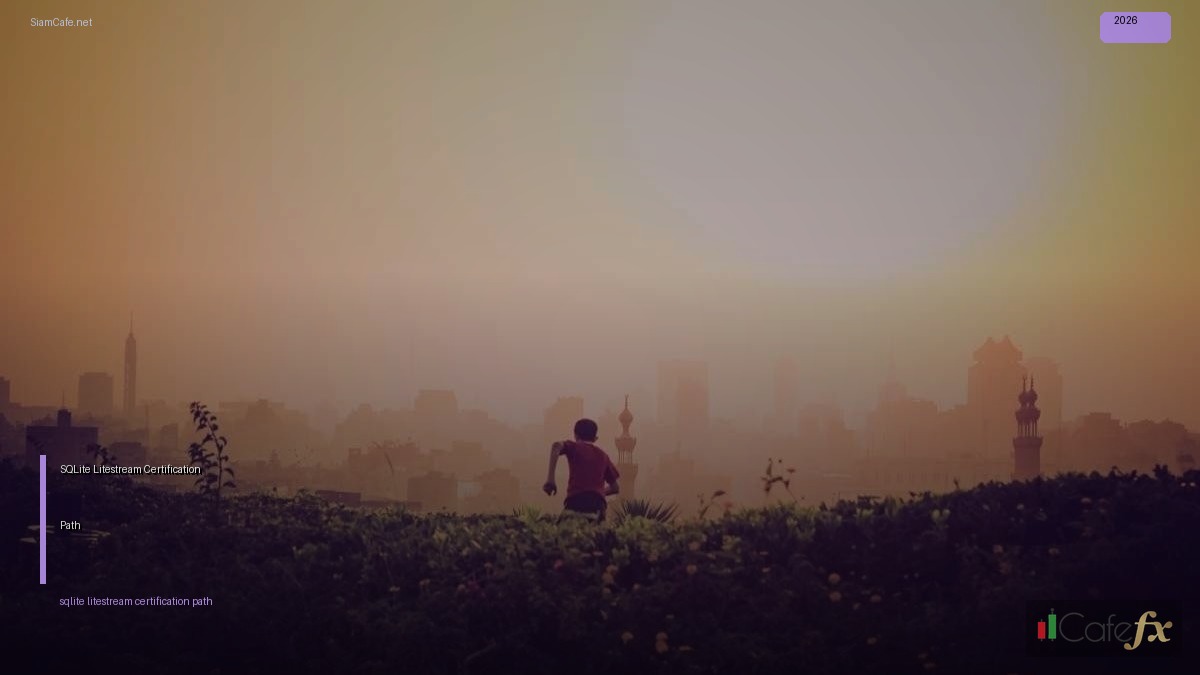 SQLite Litestream Certification Path — คู่มือฉบับสมบูรณ์ 2026 | SiamCafe Blog