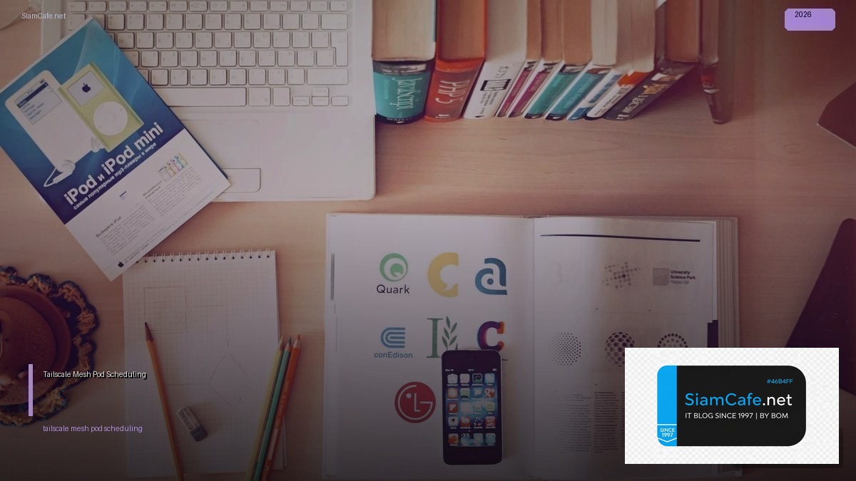 Tailscale Mesh Pod Scheduling — คู่มือฉบับสมบูรณ์ 2026 | SiamCafe Blog