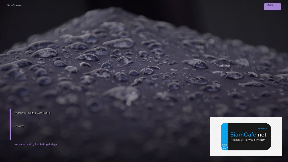 WebSocket Scaling Load Testing Strategy — คู่มือฉบับสมบูรณ์ 2026 | SiamCafe Blog