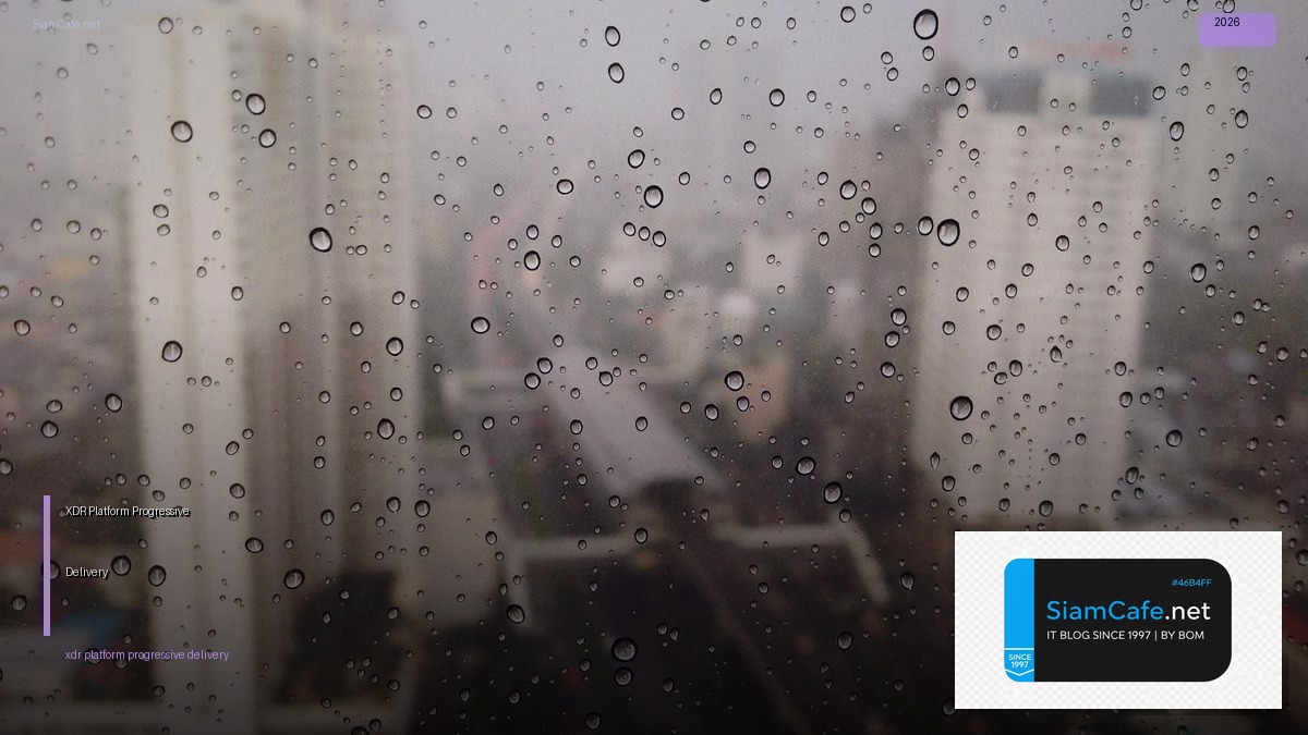 XDR Platform Progressive Delivery — คู่มือฉบับสมบูรณ์ 2026 | SiamCafe Blog