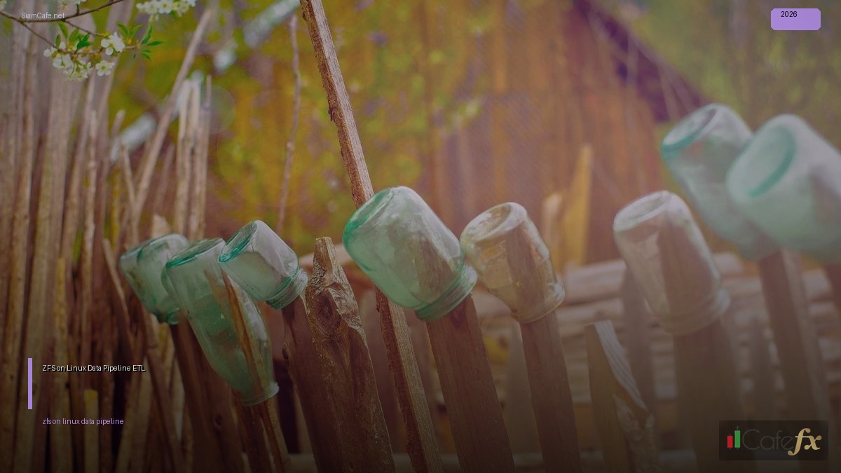 ZFS on Linux Data Pipeline ETL — คู่มือฉบับสมบูรณ์ 2026 | SiamCafe Blog