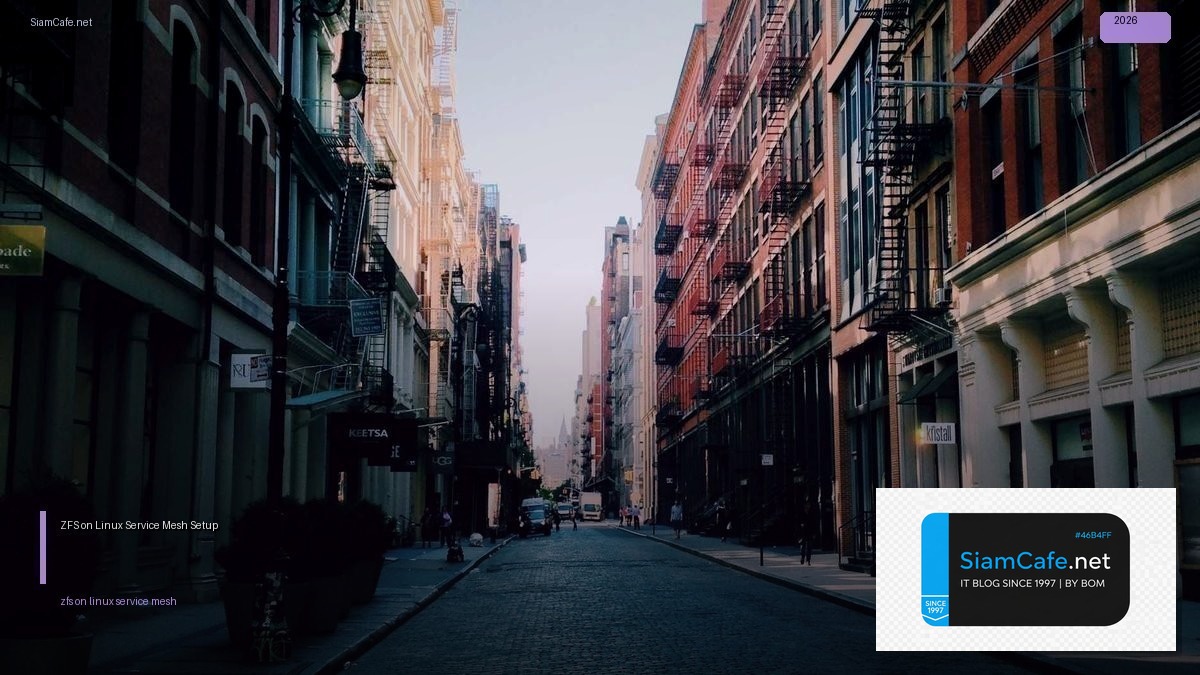 ZFS on Linux Service Mesh Setup — คู่มือฉบับสมบูรณ์ 2026 | SiamCafe Blog
