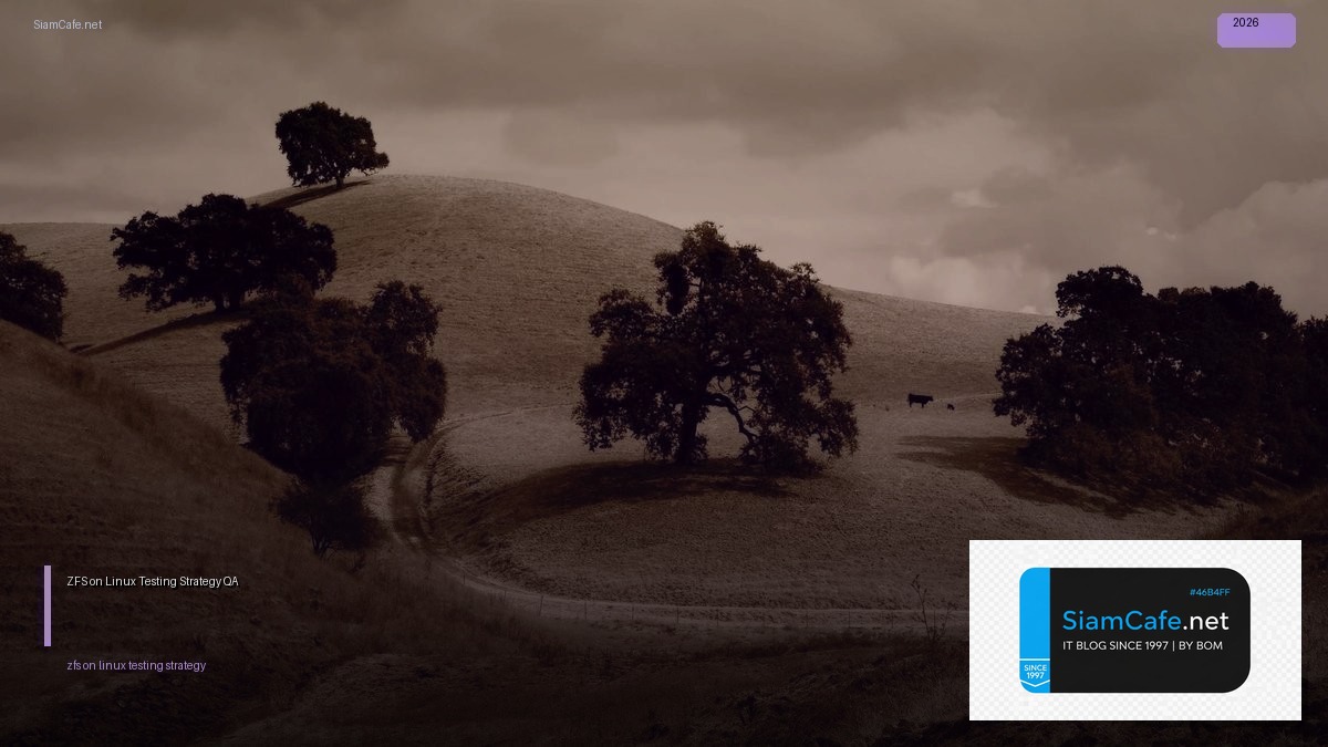 ZFS on Linux Testing Strategy QA — คู่มือฉบับสมบูรณ์ 2026 | SiamCafe Blog
