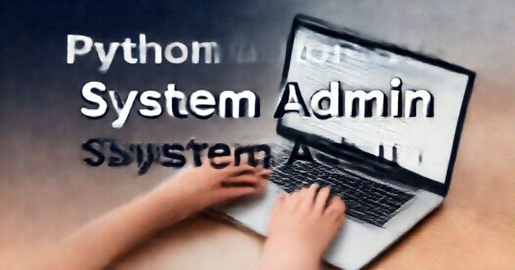Python Automation สำหรับ System Admin ทำงานซ้ำให้หมดไป